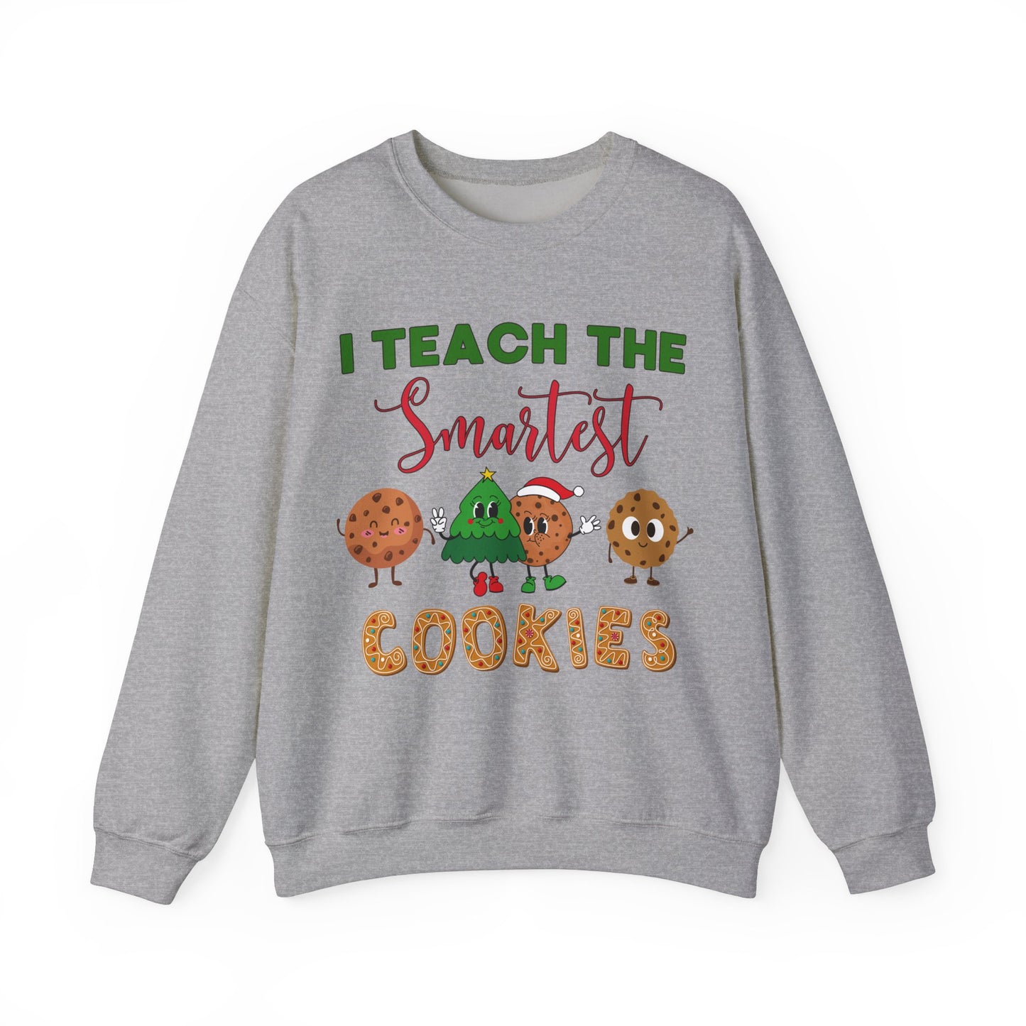 "I Teach the Smartest Cookies" Sweatshirt