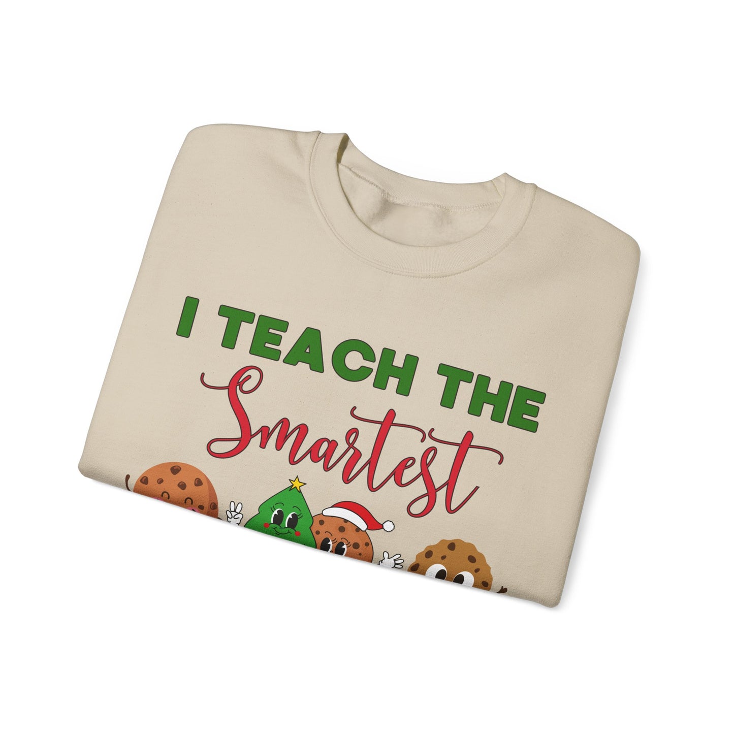 "I Teach the Smartest Cookies" Sweatshirt