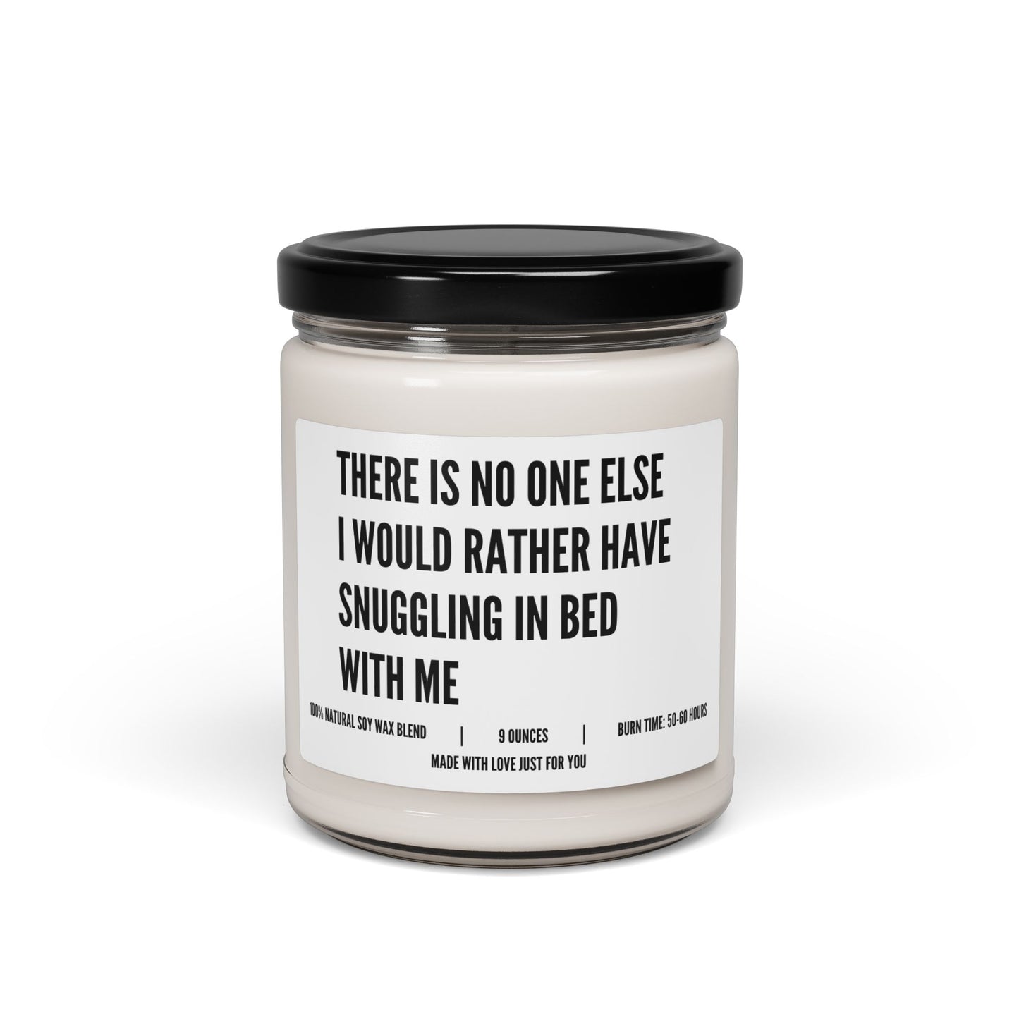 "There is No One Else I Would Rather Have Snuggling in Bed With Me" Candle