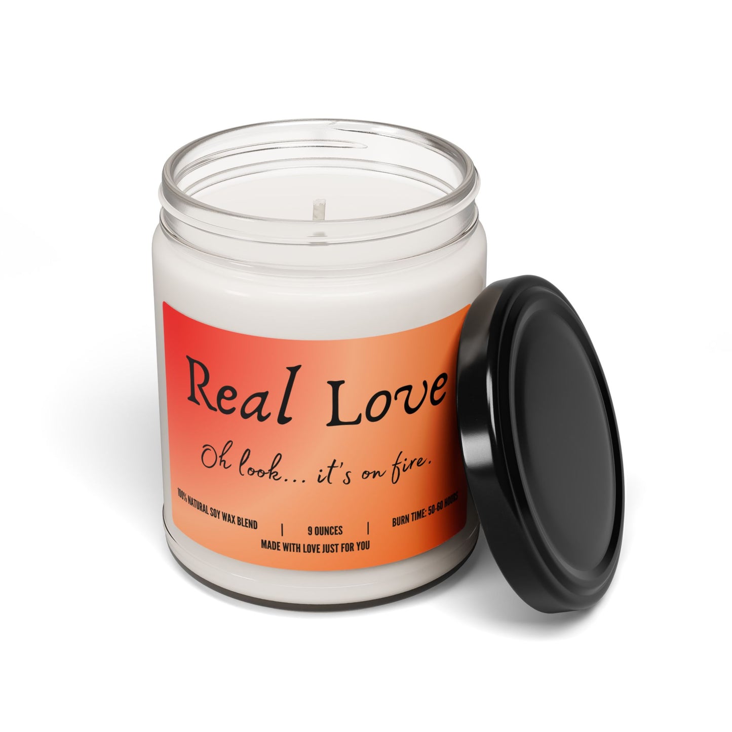 "Real Love...Oh look, it's on fire!" Candle (add personalized message)