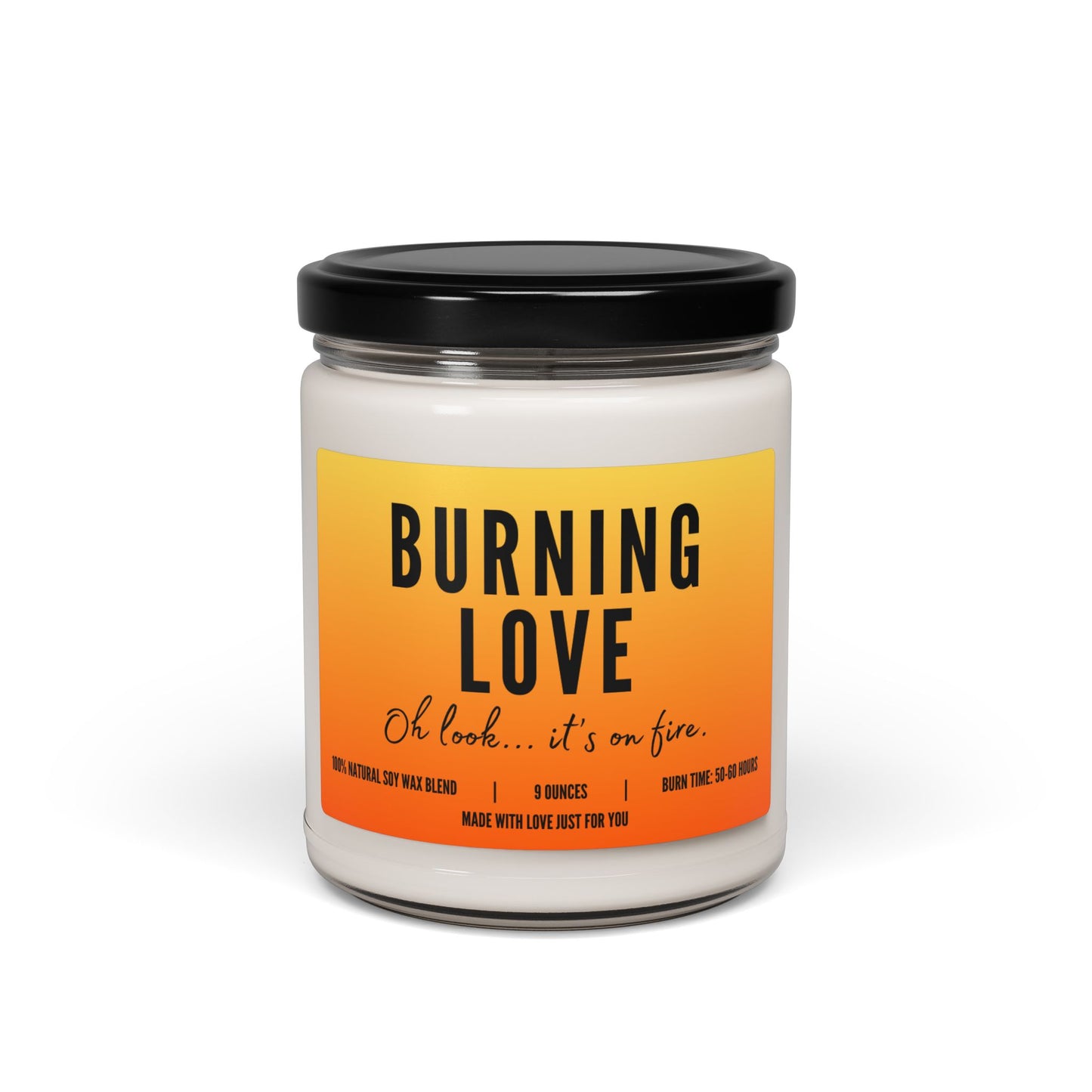 "Burning Love...Oh look it's on fire!" Candle
