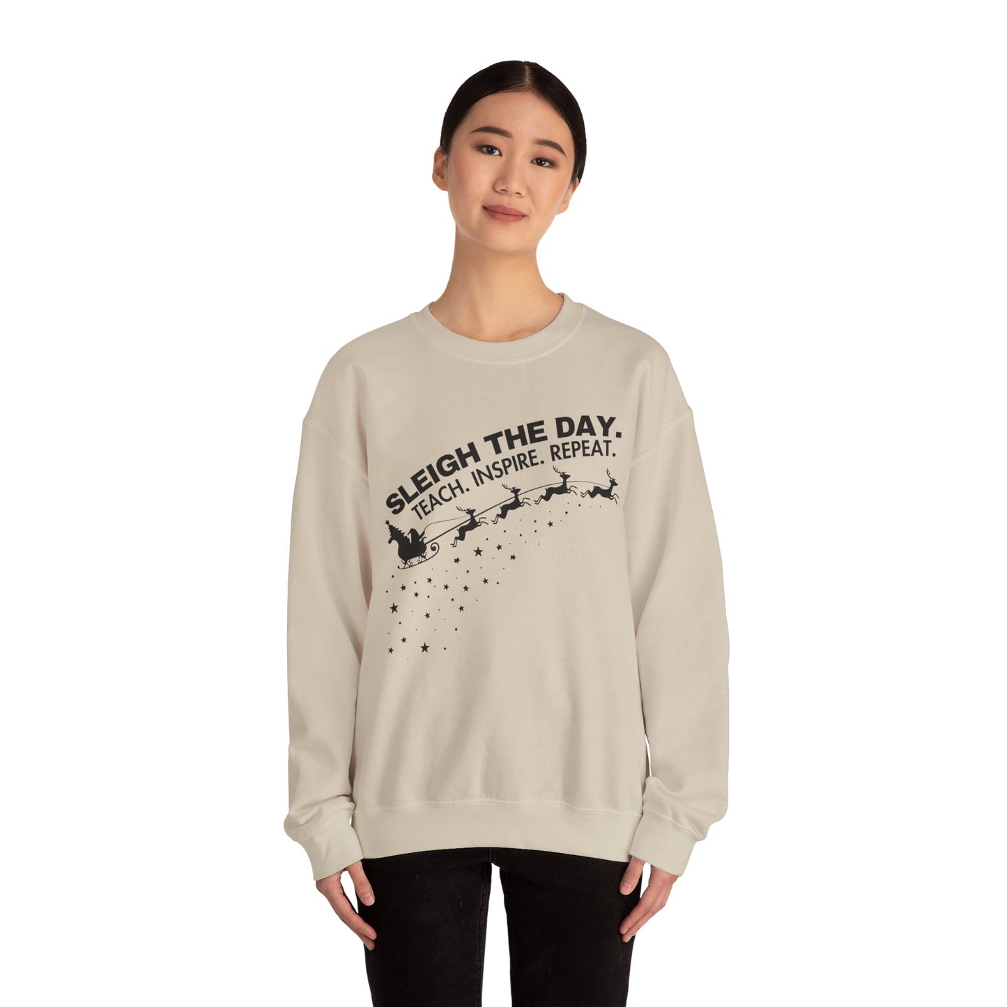 "Sleigh the Day. Teach. Inspire. Repeat." Sweatshirt