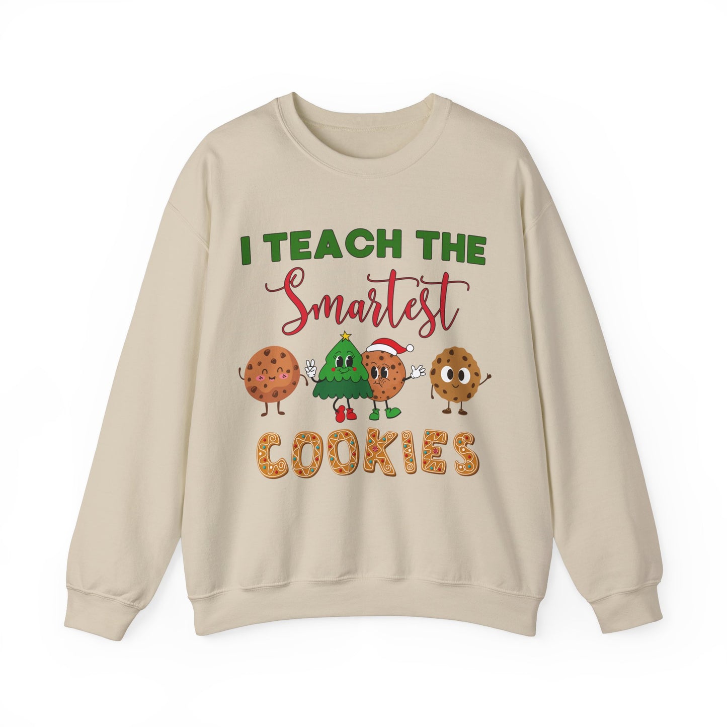 "I Teach the Smartest Cookies" Sweatshirt