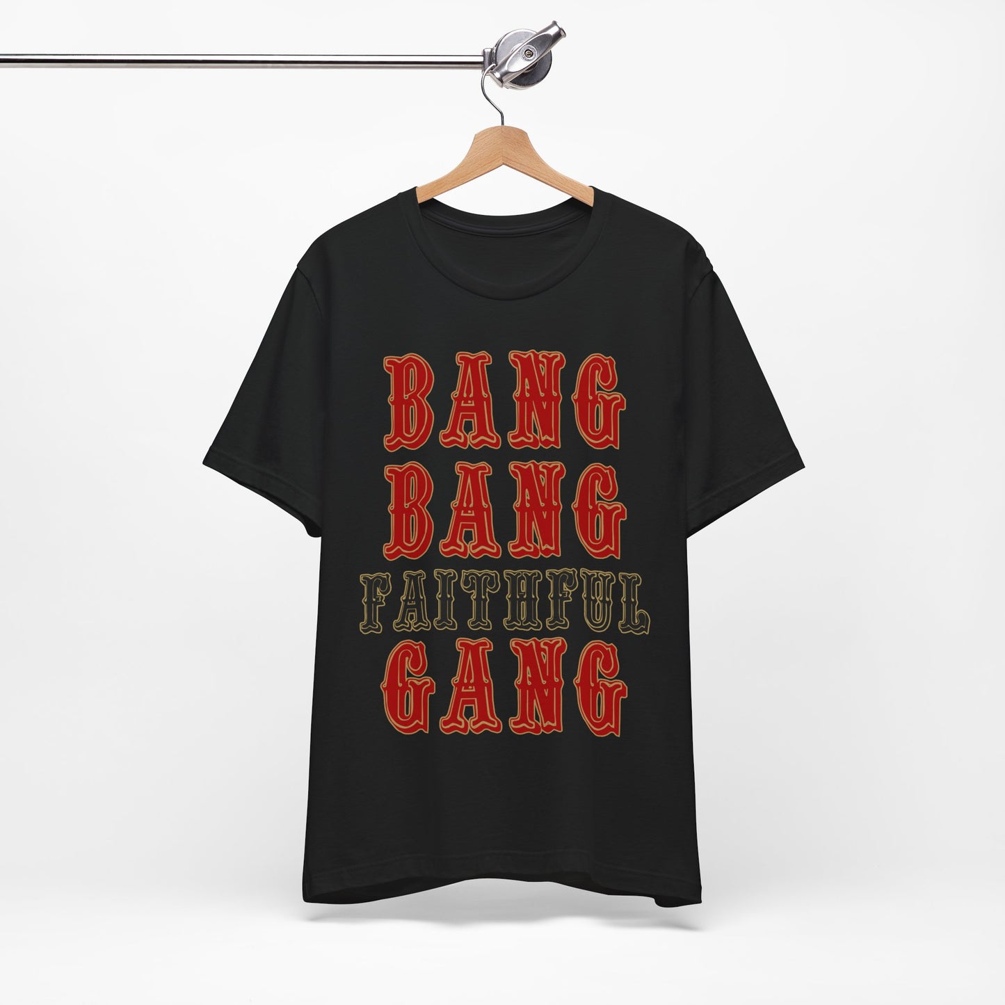 Bang Bang Faithful Gang Unisex Shirt