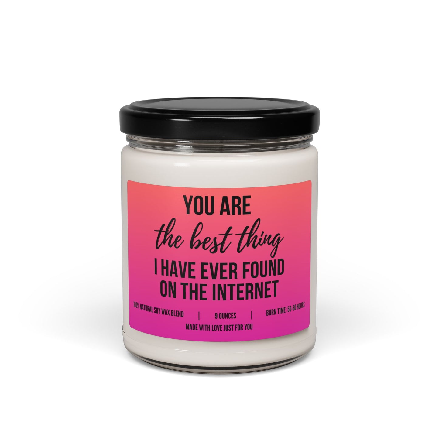 "You Are the Best Thing I Have Ever Found on the Internet" Candle