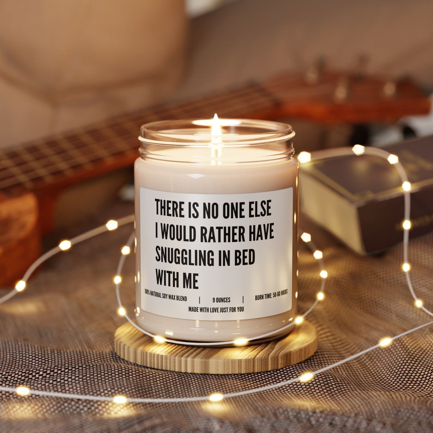 "There is No One Else I Would Rather Have Snuggling in Bed With Me" Candle