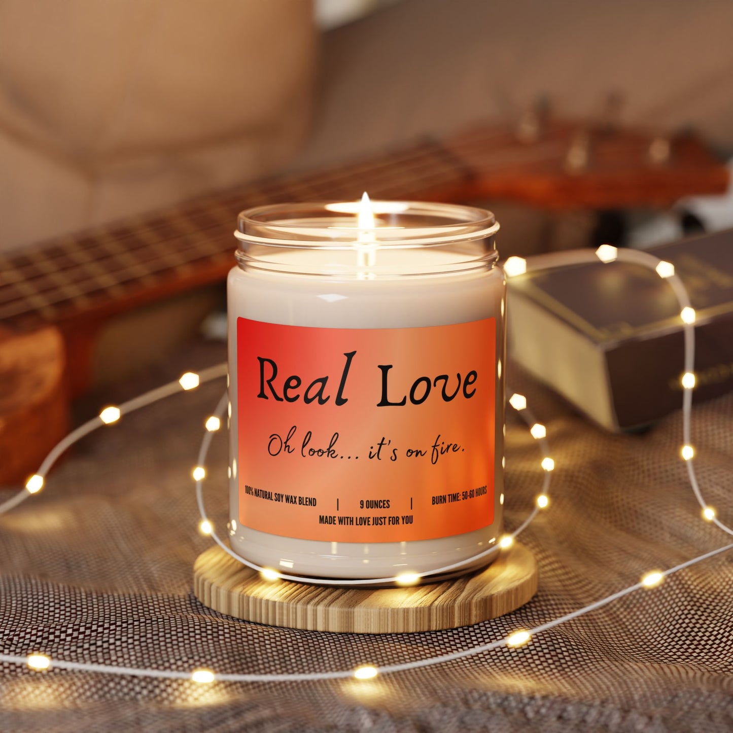 "Real Love...Oh look, it's on fire!" Candle (add personalized message)