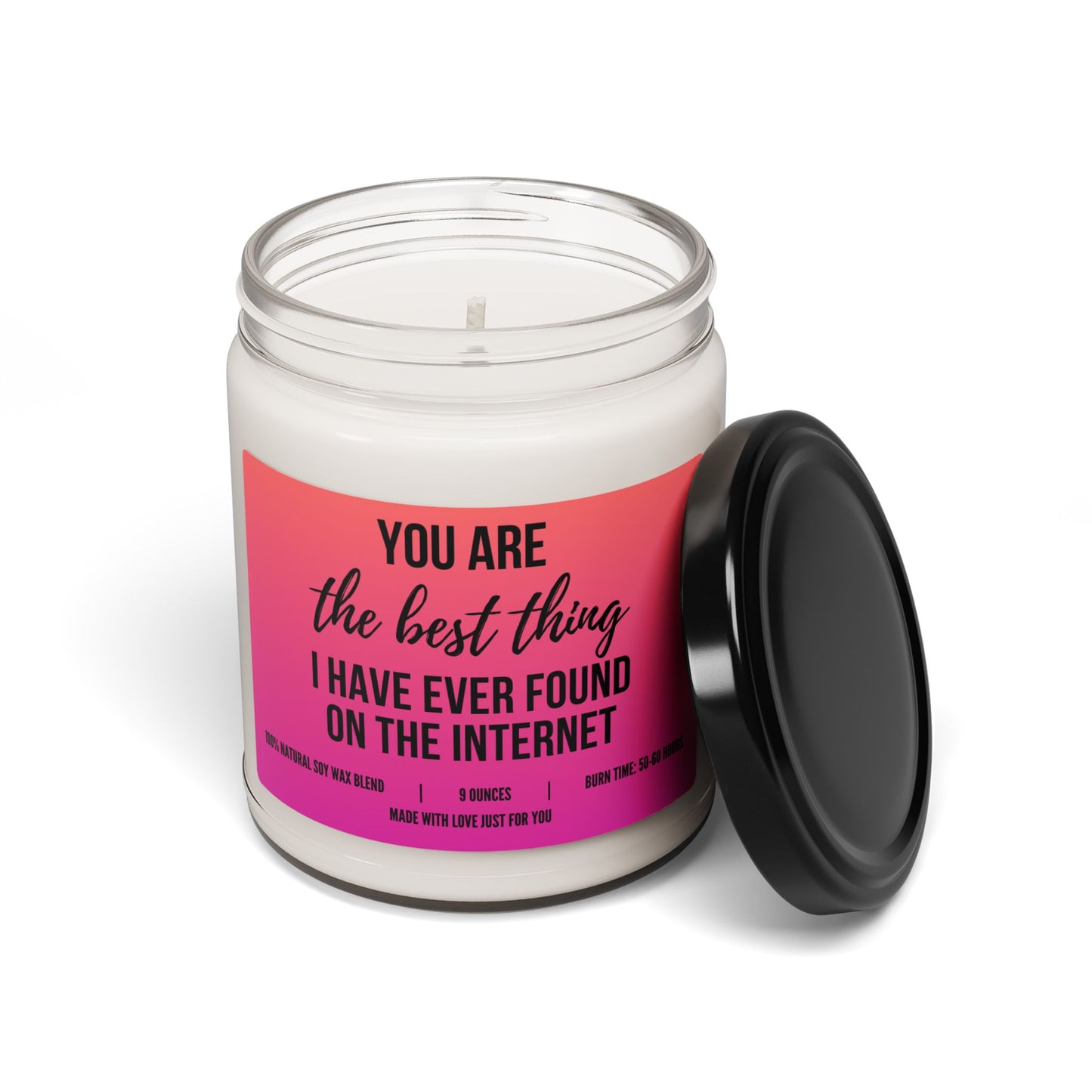 "You Are the Best Thing I Have Ever Found on the Internet" Candle
