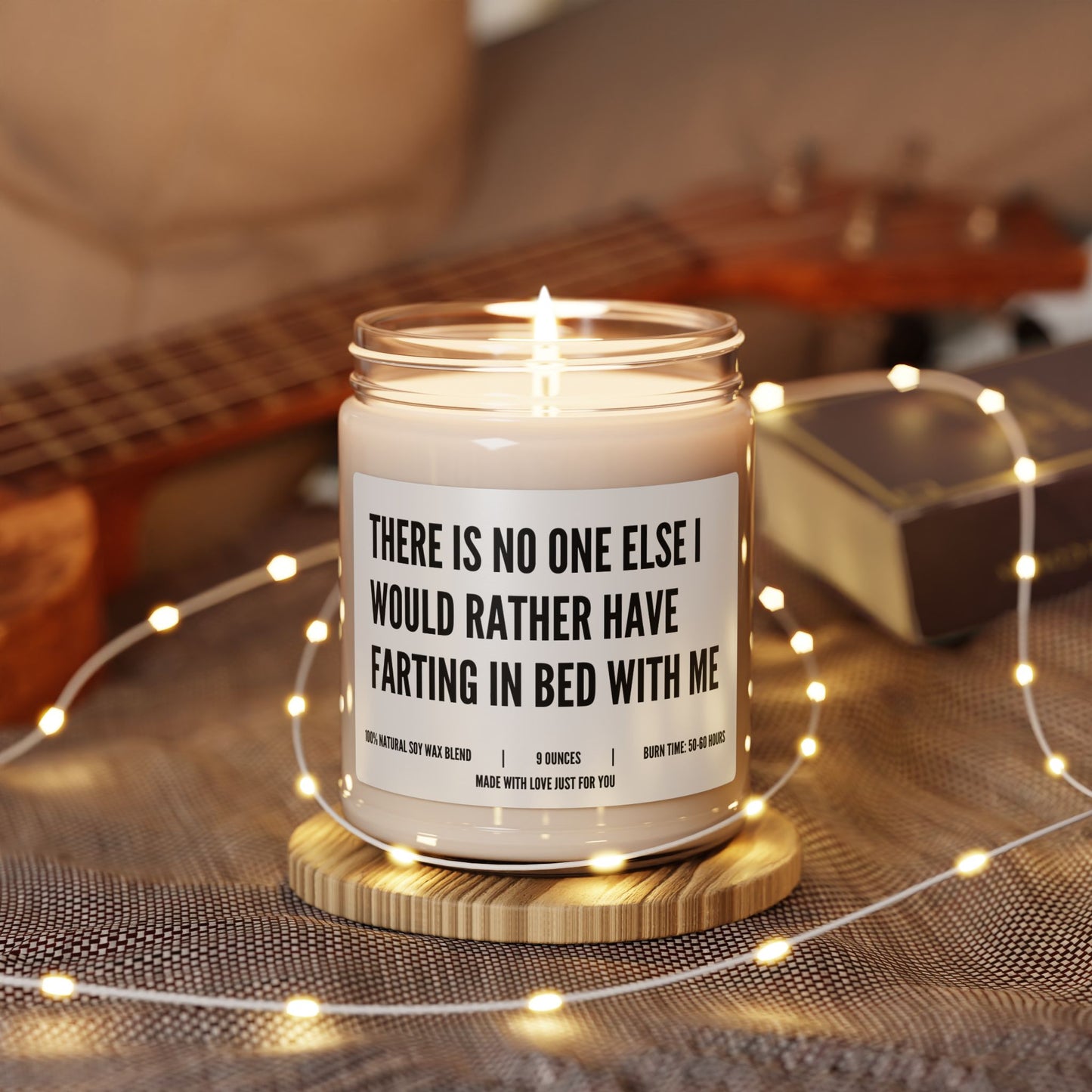 "There is No One Else I Would Rather Have Farting In Bed With Me" Candle