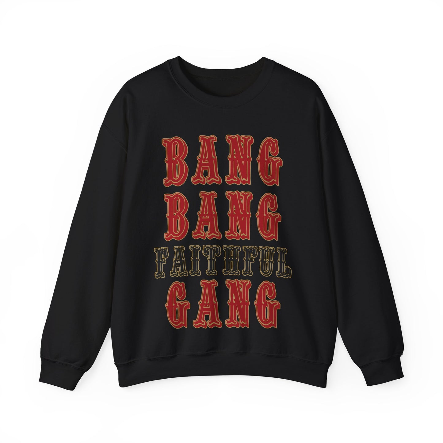 Bang Bang Faithful Gang Sweatshirt