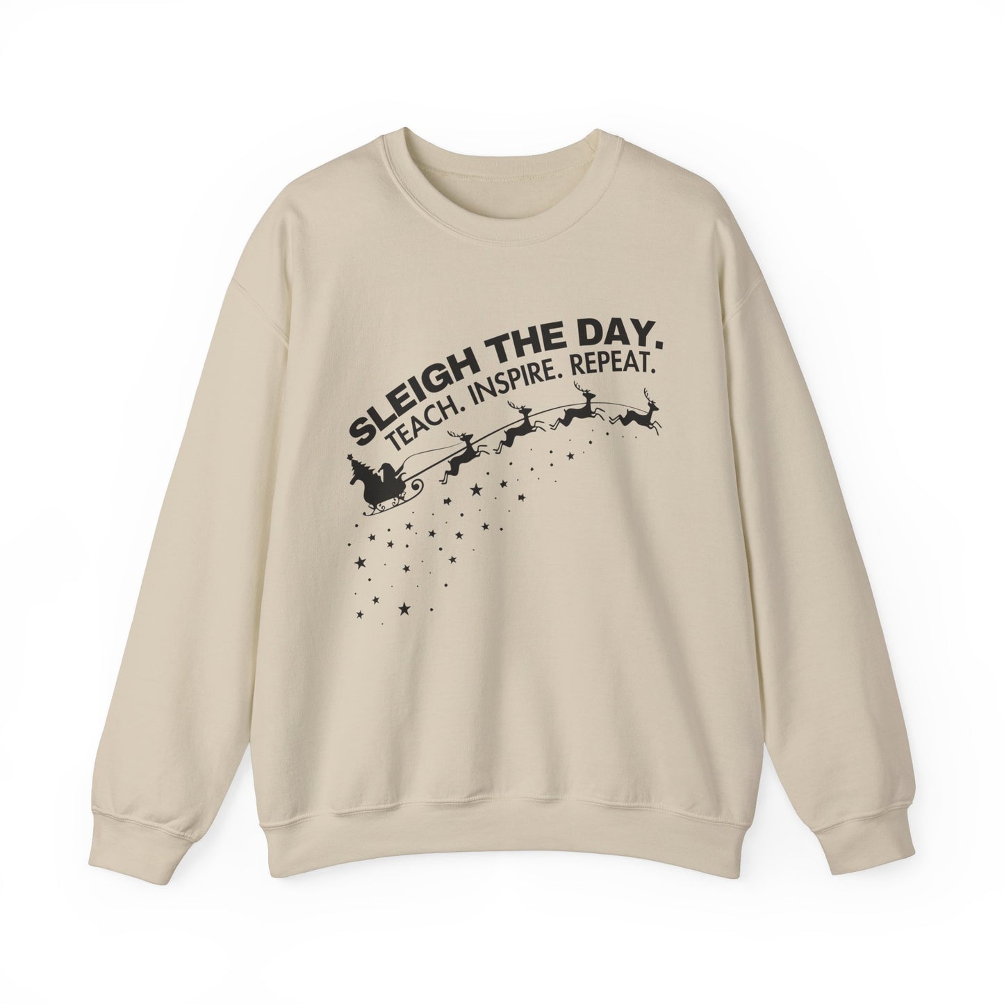"Sleigh the Day. Teach. Inspire. Repeat." Sweatshirt