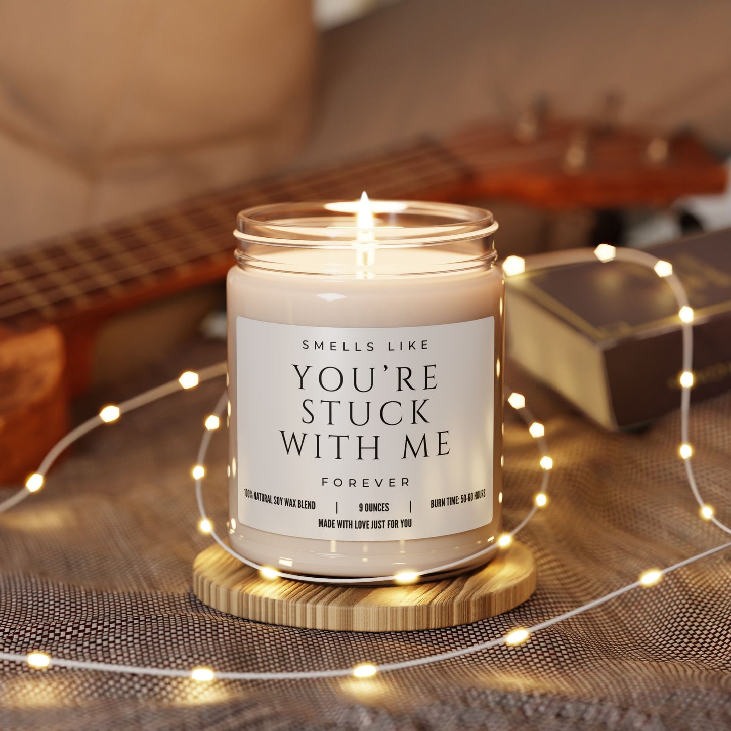 "Smells Like You're Stuck With Me Forever" Candle