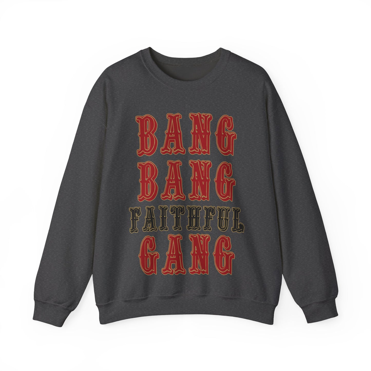 Bang Bang Faithful Gang Sweatshirt