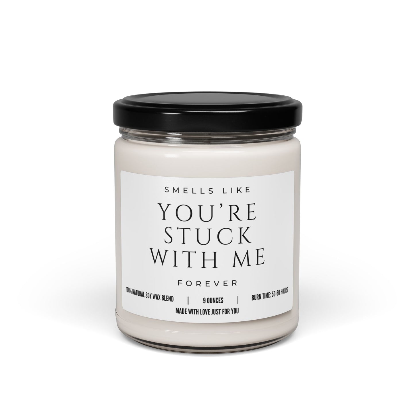 "Smells Like You're Stuck With Me Forever" Candle
