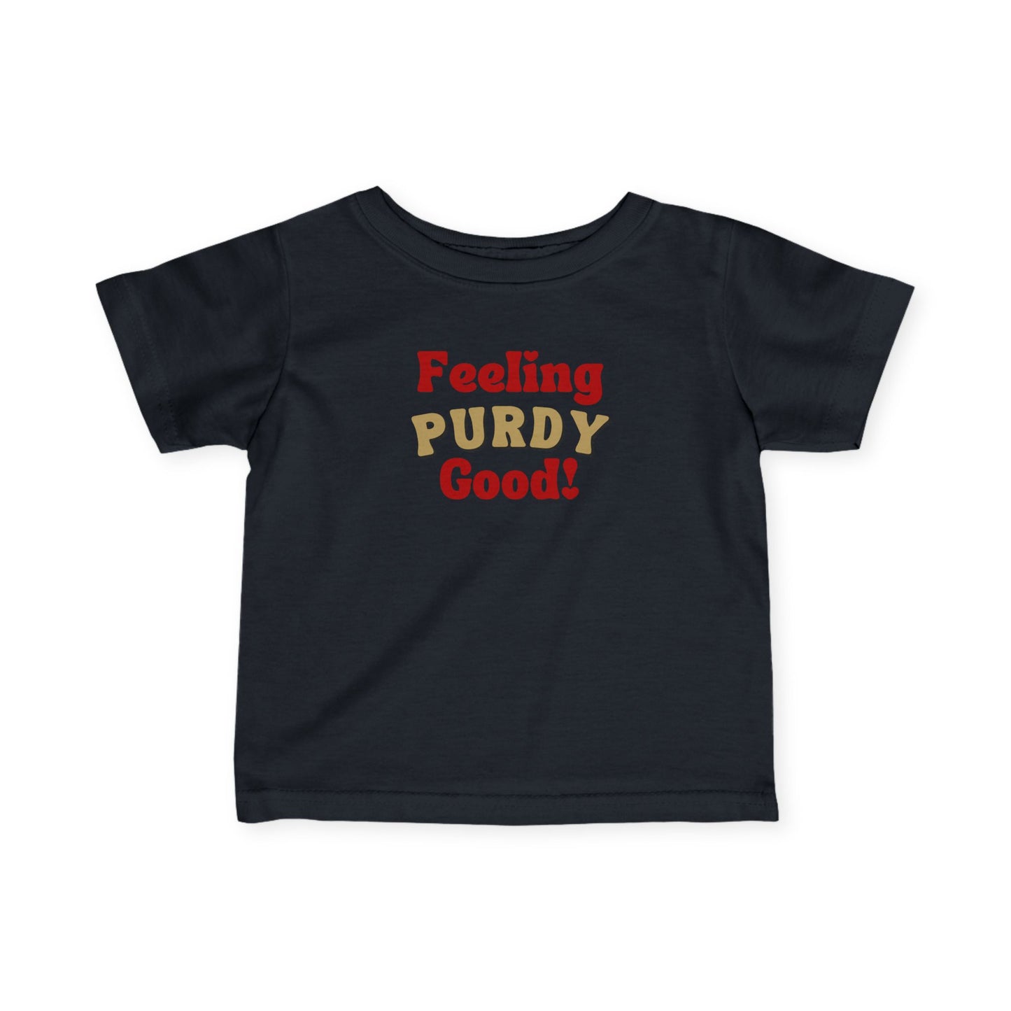 "Feeling Purdy Good!" Infant Tee