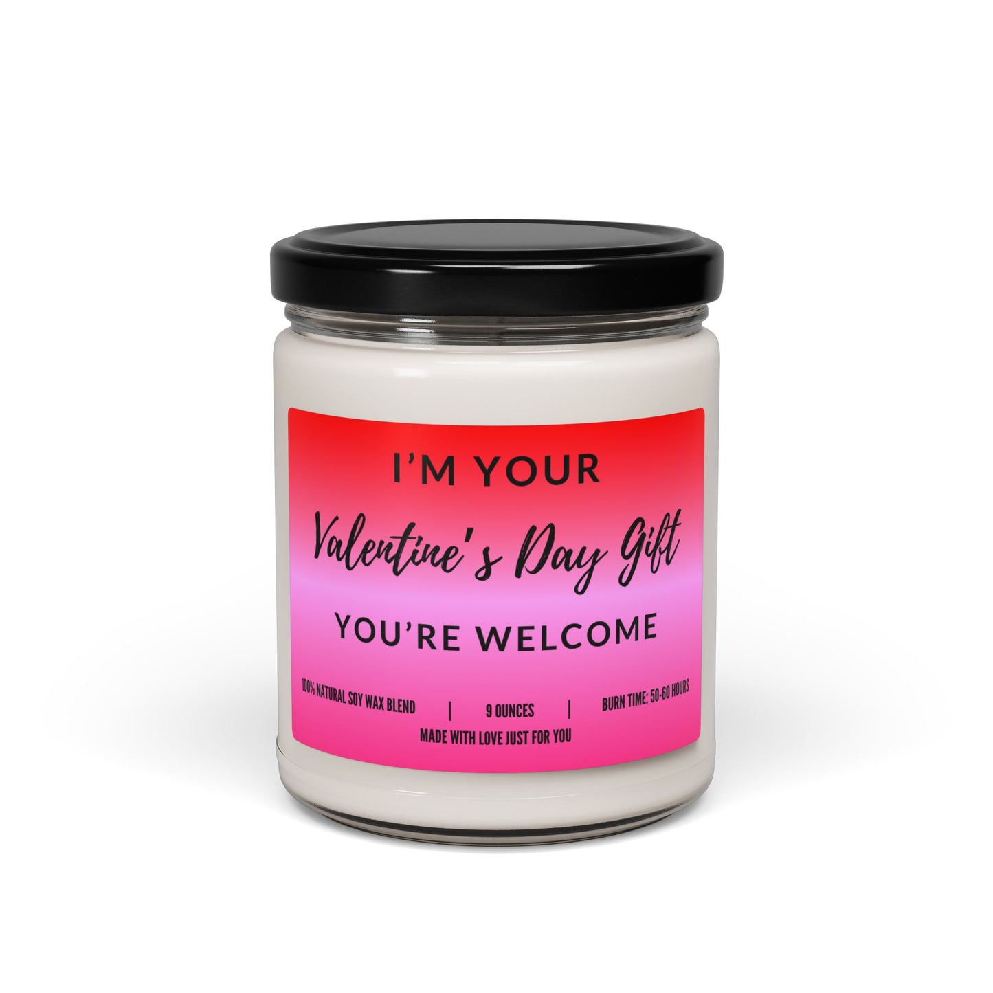 "I'm Your Valentine's Day Gift You're Welcome" Candle (add personalized message)