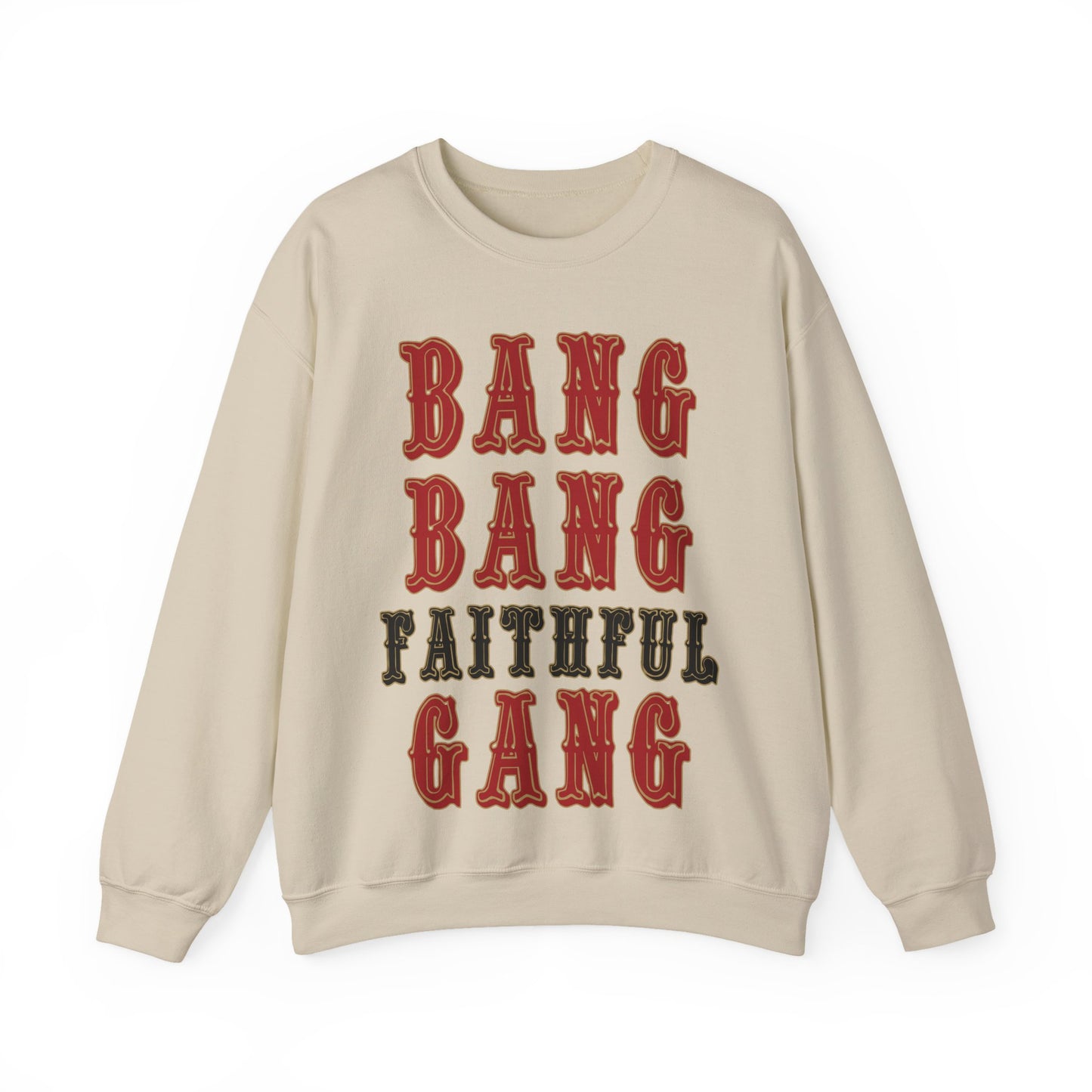 Bang Bang Faithful Gang Sweatshirt