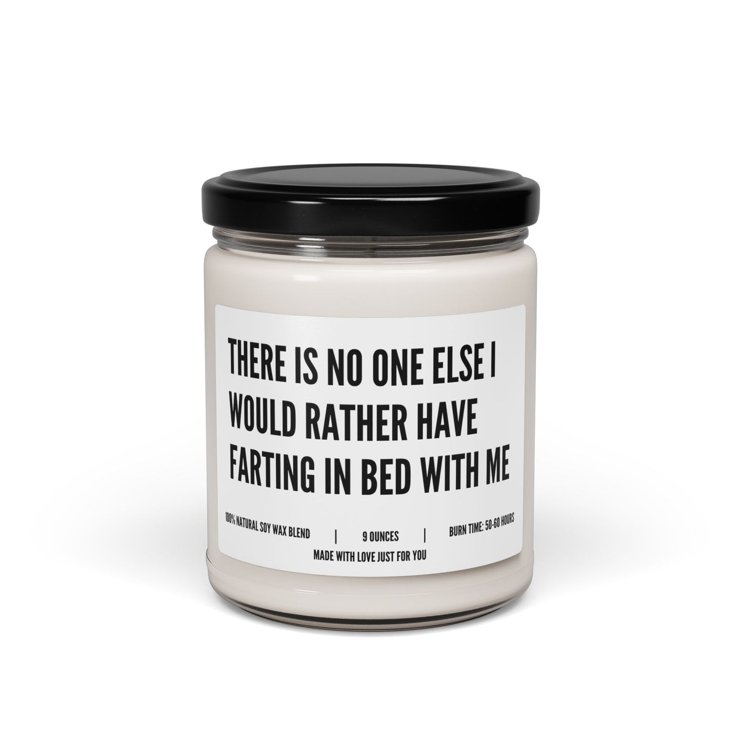 "There is No One Else I Would Rather Have Farting In Bed With Me" Candle