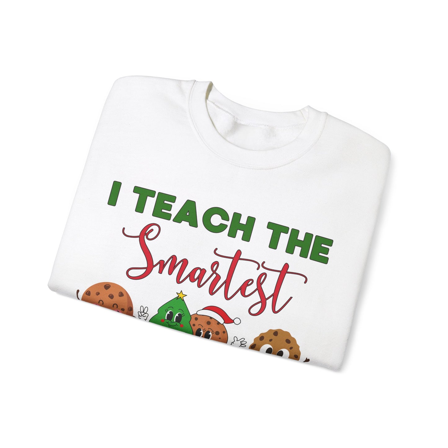 "I Teach the Smartest Cookies" Sweatshirt