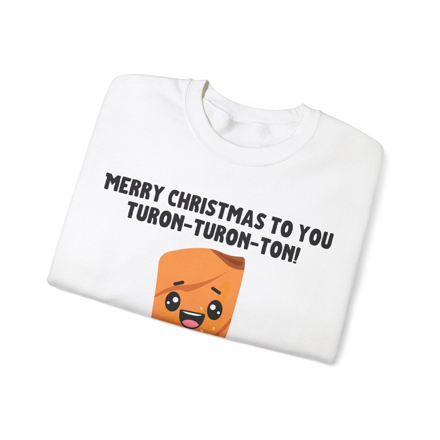 "Merry Christmas to You Turon-Turon-Ton" Sweatshirt