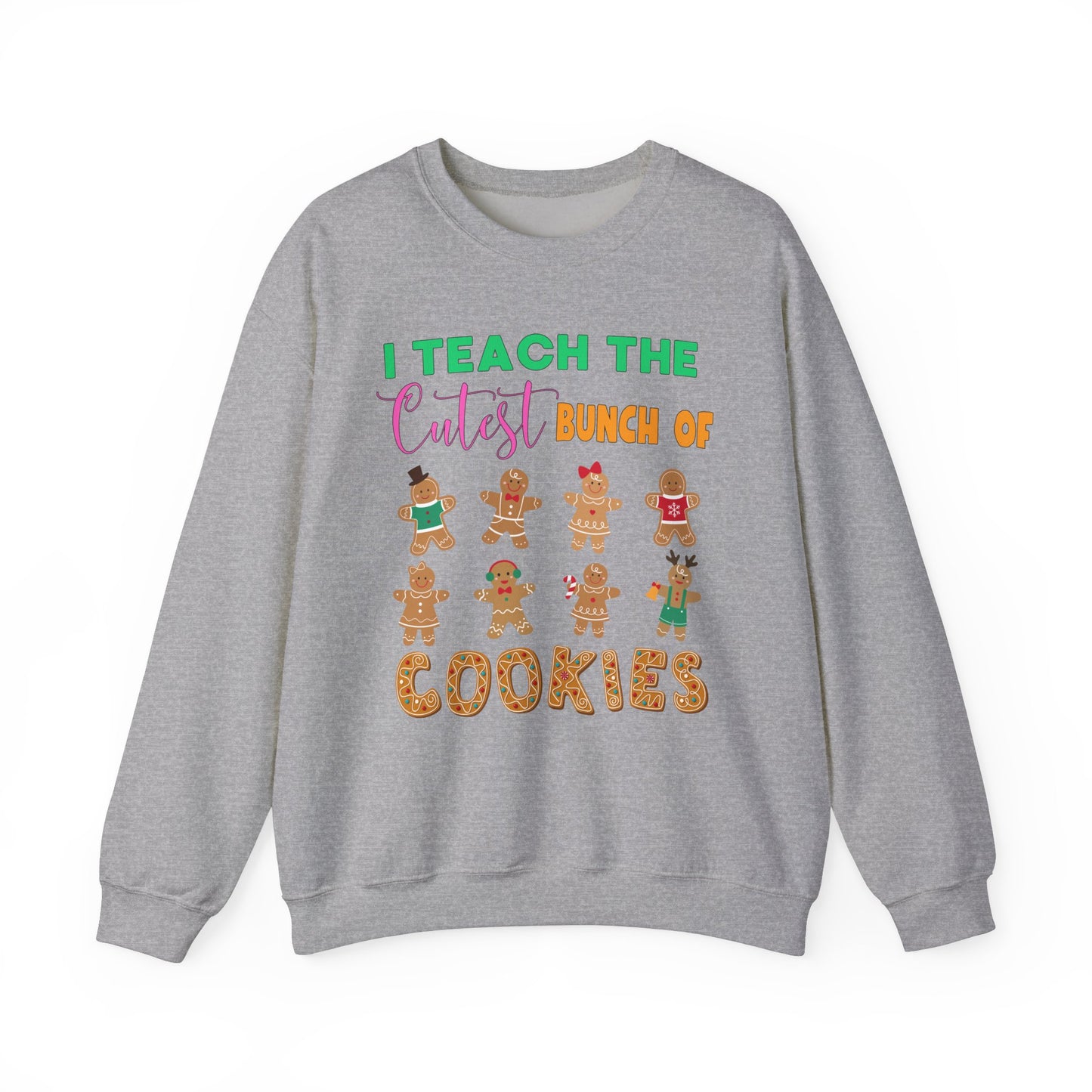 "I Teach the Cutest Bunch of Cookies" Sweatshirt