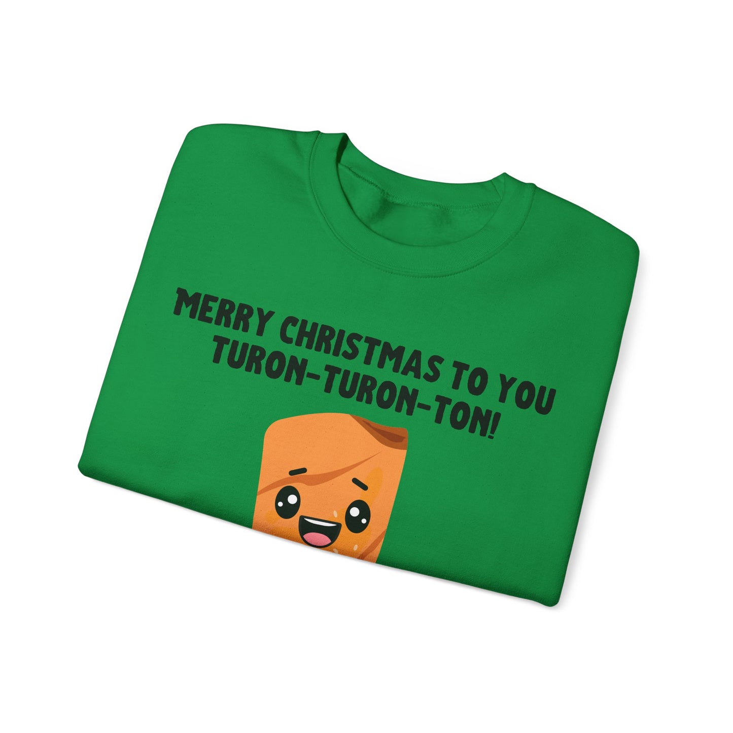 "Merry Christmas to You Turon-Turon-Ton" Sweatshirt