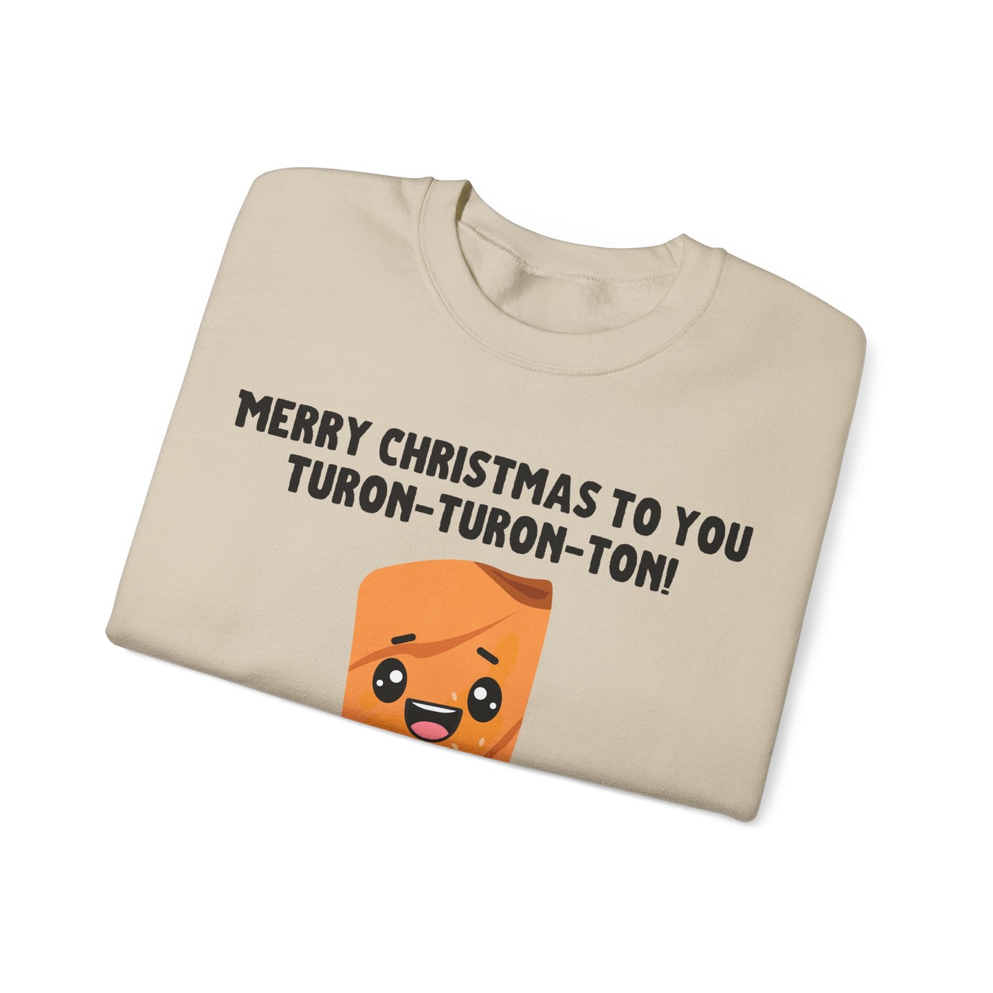 "Merry Christmas to You Turon-Turon-Ton" Sweatshirt